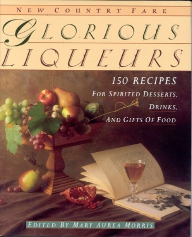 Glorious liqueurs 150 recipes - glorious,